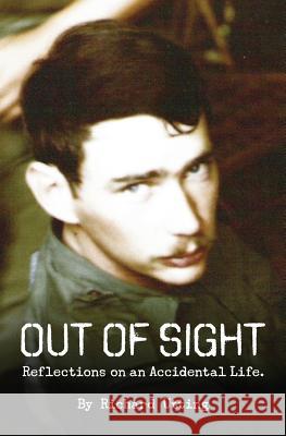 Out of Sight: Reflections on an Accidental Life Richard Utting 9780994529442
