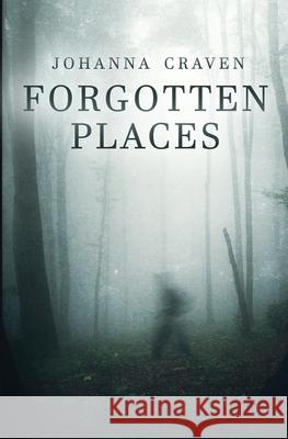 Forgotten Places Johanna Craven 9780994536426 Johanna Craven