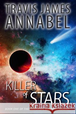 Killer Of Stars Annabel, Travis James 9780994538505