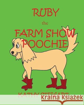 Ruby the Farm Show Poochie Kathy Stewart 9780994539632 Authors Ally