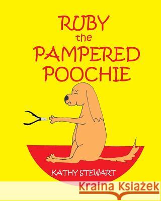 Ruby the Pampered Poochie Kathy Stewart 9780994539663 Authors Ally