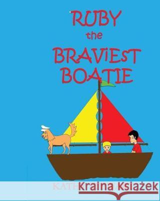 Ruby the Braviest Boatie Kathy Stewart 9780994539670 Authors Ally