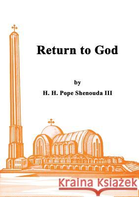 Return to God H. H. Pope Shenoud 9780994542540 Coptic Orthodox St Shenouda Monastery