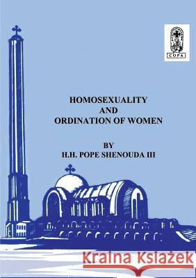 Homosexuality and the Ordination of Women H. H. Pope Shenoud 9780994542557 Coptic Orthodox St Shenouda Monastery