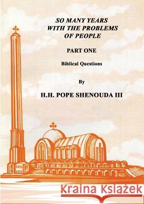 So Many Years with the Problems of People Part 1 H. H. Pope Shenoud 9780994542564 Coptic Orthodox St Shenouda Monastery