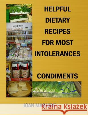 Helpful Dietary Recipes For Most Intolerance Condiments Maguire, Joan P. 9780994543158