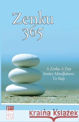 Zenku 365: A Zenku A Day Invites Mindfulness To Stay Verney, Jay 9780994547040 Zen Kettle Books