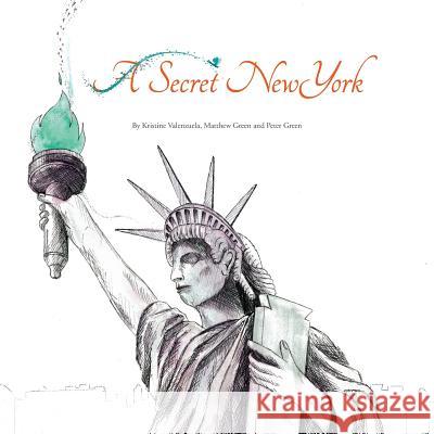 A Secret New York Kristine Valenzuela Peter Green Matthew Green 9780994554208 Doctorzed Publishing