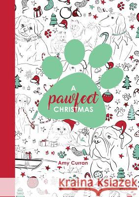 A Pawfect Christmas: Colouring Book Amy L. Curran Amy L. Curran 9780994559562 Amy Curran