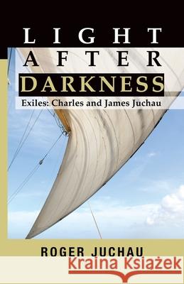 Light After Darkness: Exiles - Charles and James Juchau Roger Juchau 9780994560353 Cilento Publishing