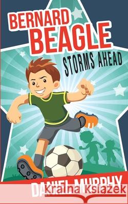 Bernard Beagle Storms Ahead Daniel Murphy 9780994567543