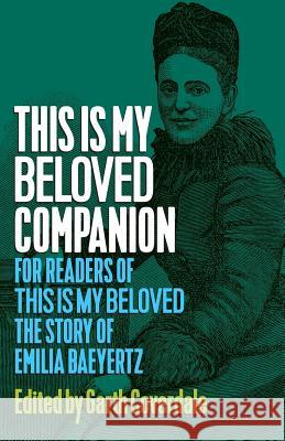 This Is My Beloved Companion: For readers of This Is My Beloved, The story of Emilia Baeyertz Coverdale, Garth 9780994572417 Emilia Baeyertz Society