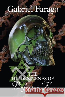 The Hidden Genes of Professor K Gabriel Farago 9780994576347