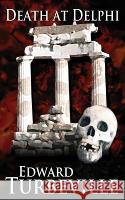 Death at Delphi Turbeville Edward 9780994581150 Edward Turbeville