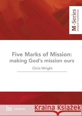 The Five Marks of Mission: Making God's mission ours Wright, Christopher 9780994591104