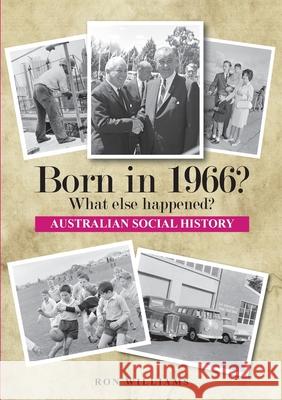 Born in 1956? What else happened? 2024 edition Ron Williams 9780994601568 Boom Books