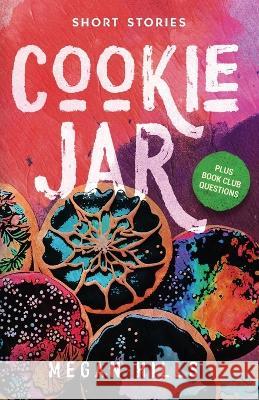 Cookie Jar: Short Stories Megan J Hills   9780994601780 Megan Hills Books