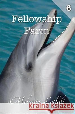 Fellowship Farm 6: Books 16-18 Melanie Lotfali 9780994601872