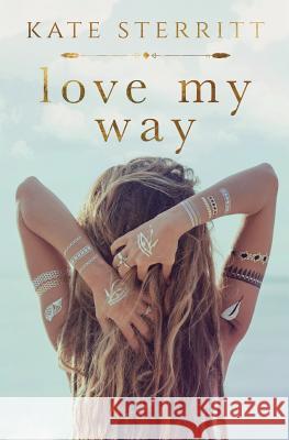 Love My Way Kate Sterritt 9780994604989