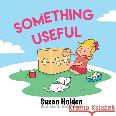 Something Useful Susan J. Holden Jordan J. Holden 9780994608352