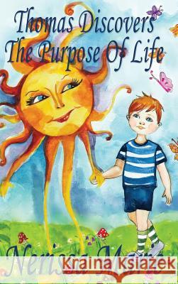 Thomas Discovers The Purpose Of Life (Kids book about Self-Esteem for Kids, Picture Book, Kids Books, Bedtime Stories for Kids, Picture Books, Baby Bo Marie, Nerissa 9780994608918 Quantum Centre