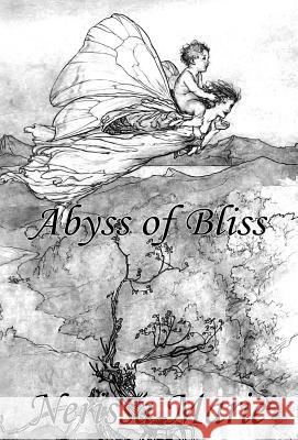 Poetry Book - Abyss of Bliss (Love Poems About Life, Poems About Love, Inspirational Poems, Friendship Poems, Romantic Poems, I love You Poems, Poetry Marie, Nerissa 9780994608970 Poetry Books
