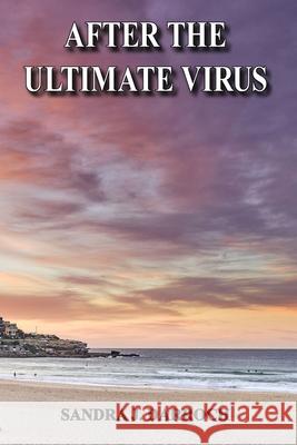 After the Ultimate Virus Sandra J. Darroch 9780994615534