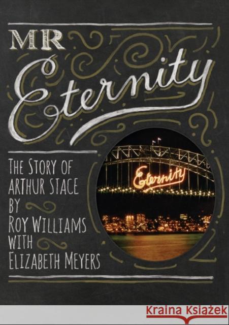 Mr Eternity: The Story of Arthur Stace Williams, Roy 9780994616654 Bible Society Australia