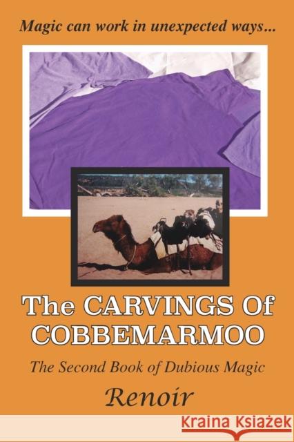 The Carvings of Cobbemarmoo: The Second Book of Dubious Magic Renoir 9780994617446 Meredian Pictures & Words