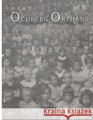The Ochberg Orphans and the horrors from whence they came - volume two: The rescue in 1921 of 177 Jewish Orphans from the pogroms in the Pale of settl Sandler, David Solly 9780994619235
