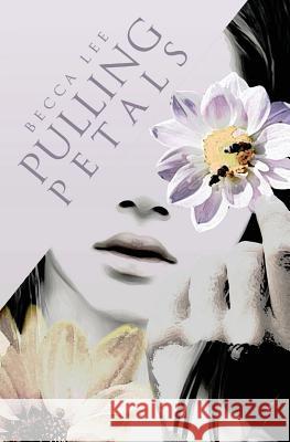 Pulling Petals Rebecca Lee Tantos 9780994623706 Becca Lee