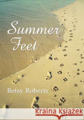 Summer Feet Betsy Roberts 9780994629609