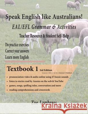 Speak English Like Australians! EAL/EFL Grammar & Activities Book 1 Zoe Lambreas   9780994633330 Zr Enterprises