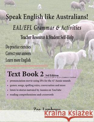 Speak English Like Australians! Grammar & Activities Text Book 2 Lambreas, Zoe 9780994633347 Zr Enterprises