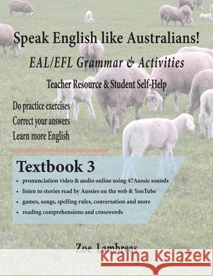 Speak English Like Australians! ESL/EFL Grammar & Activities BOOK 3 Zoe Lambreas 9780994633354 Zr Enterprises