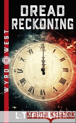 Dread Reckoning L. T. Phoenix 9780994642653 Phoenix Forge