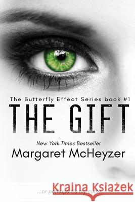 The Gift: The Butterfly Effect, Book 1. Margaret McHeyzer 9780994646057 Margaret McHeyzer