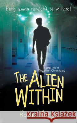 The Alien Within Robin Martin 9780994646521 Bennett Lane Press
