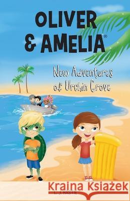 Oliver & Amelia, New Adventures of Urchin Grove Lj Hastie, Christina Miesen 9780994647931 Hast Creative Co Pty Ltd