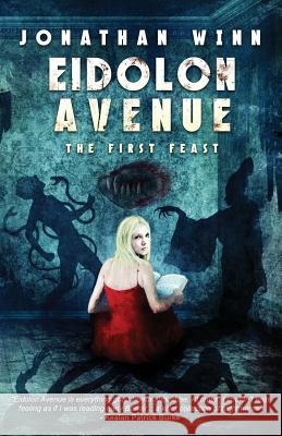 Eidolon Avenue: The First Feast Jonathan Winn 9780994679345 Crystal Lake Publishing