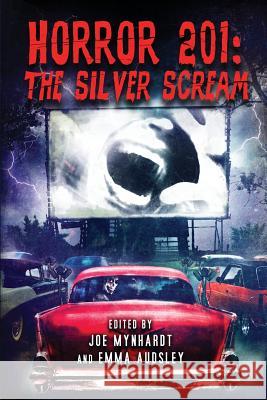 Horror 201 : The Silver Scream Ramsey Campbell Joe Mynhardt Wes Craven 9780994679369 Crystal Lake Publishing