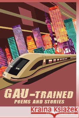 Gau-Trained: poems and stories Flow Selome Wellington 9780994695024 National Library of South Africa