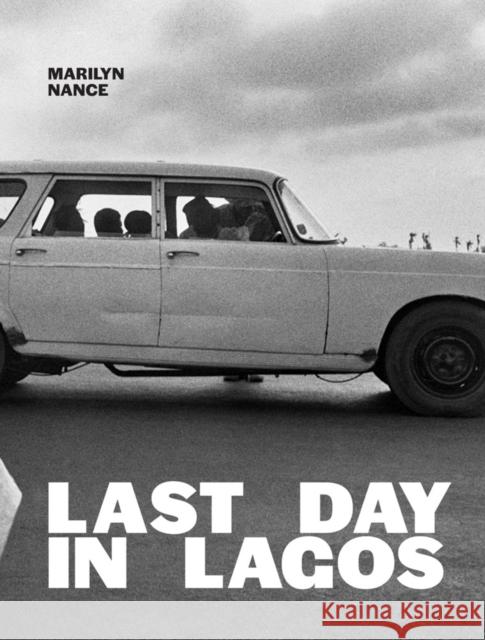 Marilyn Nance: Last Day in Lagos  9780994700995 New York Consolidated