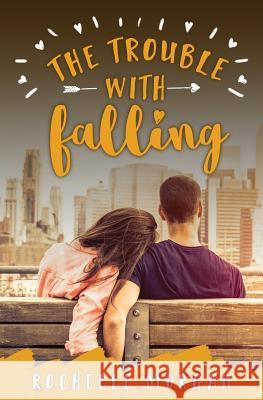 The Trouble with Falling Rochelle Morgan 9780994704054 Rachel Morgan