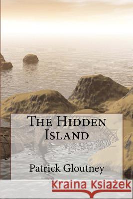 The Hidden Island Patrick Miles Gloutney 9780994725110