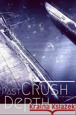 Past Crush Depth Patrick Miles Gloutney 9780994725141