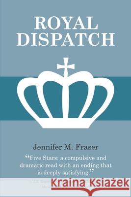 Royal Dispatch Jennifer M. Fraser 9780994729927