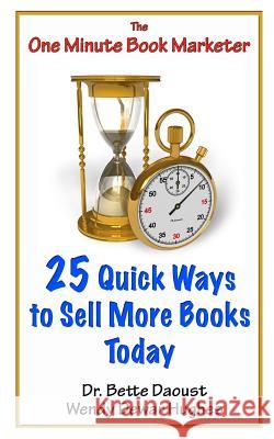 25 Quick Ways to Sell More Books Today Dr Bette Daoust Wendy Dewa 9780994735300 Not Avail
