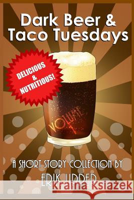 Dark Beer & Taco Tuesdays: Volume 1 Erik Upper 9780994738028