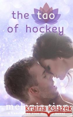 The Tao of Hockey Melanie Ting 9780994783073 Melanie Ting